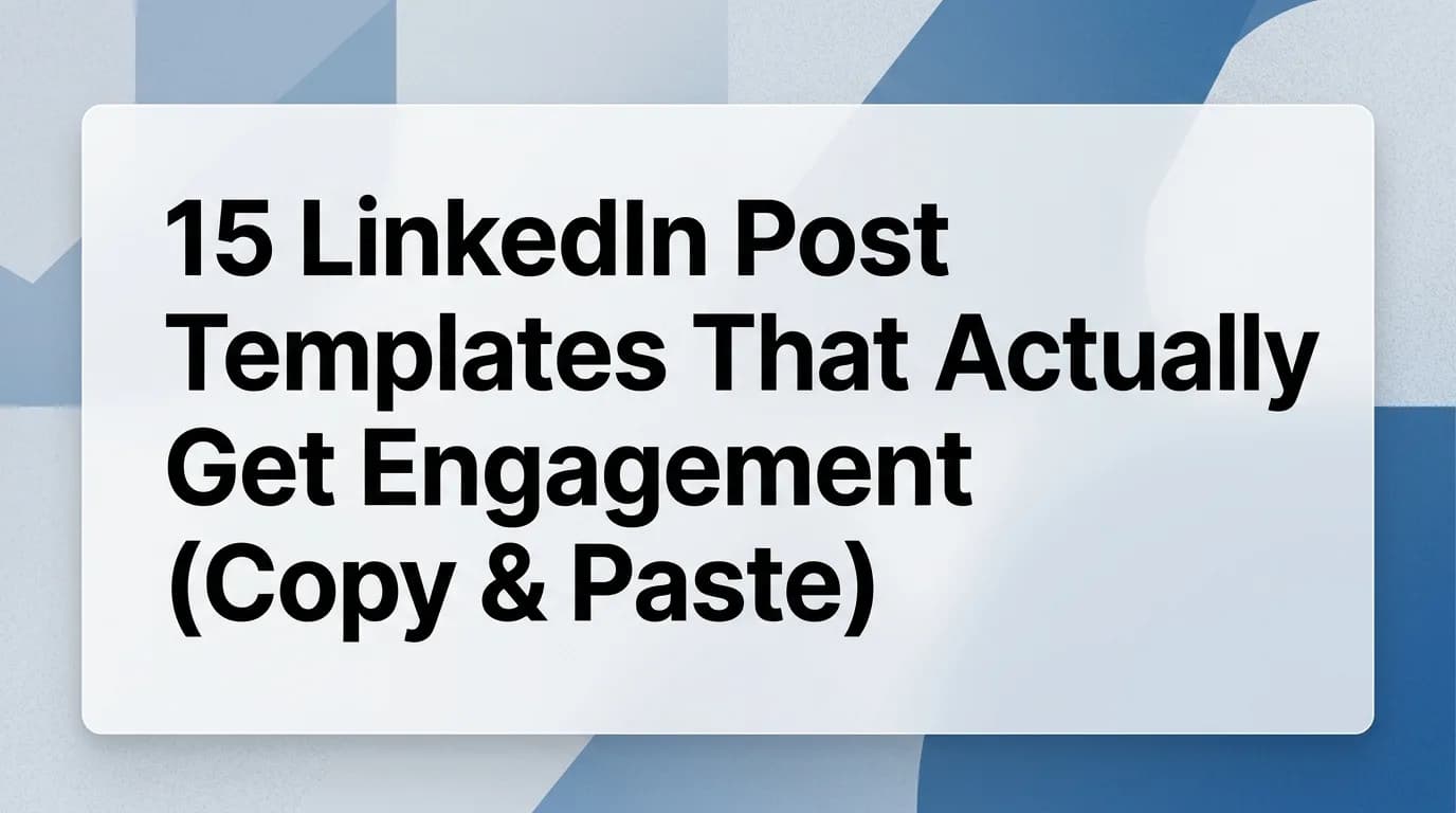15 LinkedIn Post Templates That Actually Get Engagement (Copy & Paste)
